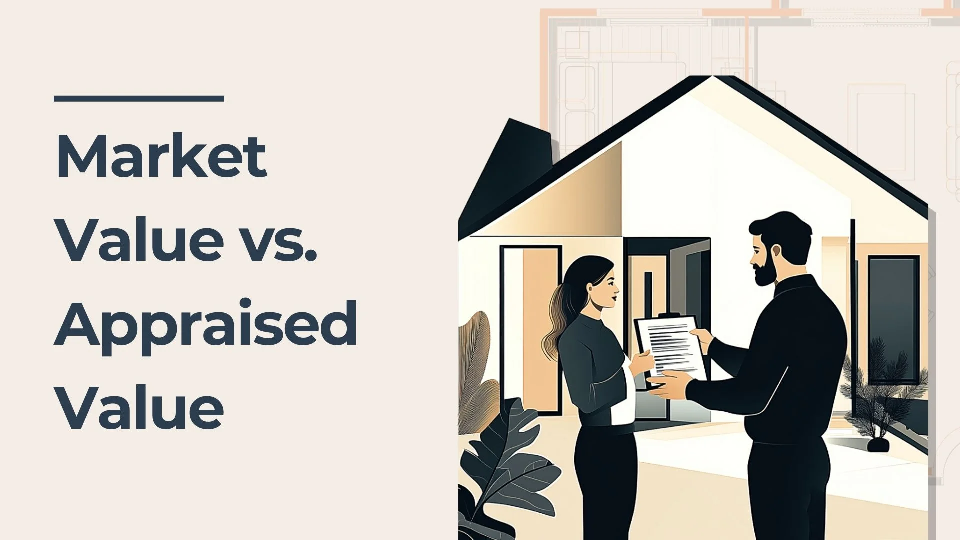Illustration of two people discussing documents in front of a house. The background has architectural lines. Text on the left reads Market Value vs. Appraised Value.