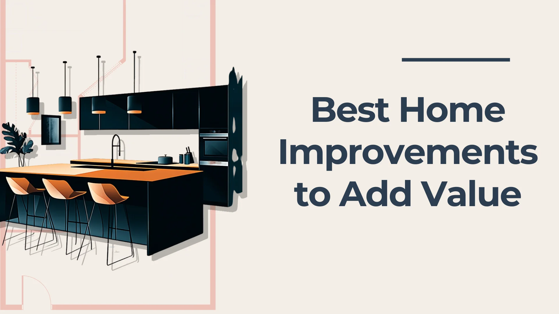 Illustration of a modern kitchen with dark cabinets, a wooden island, and three hanging pendant lights. A potted plant is in the corner. Text reads Best Home Improvements to Add Value on a cream background.