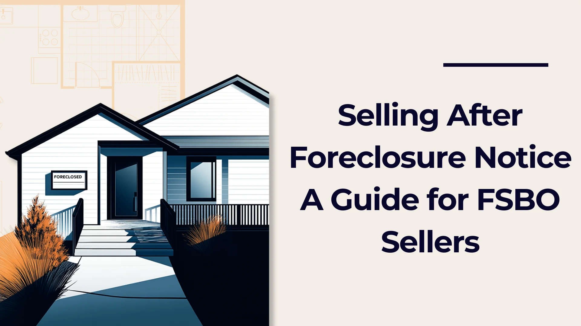Illustration of a house with a Foreclosed sign and autumnal plants. The right side has text: Selling After Foreclosure Notice: A Guide for FSBO Sellers. Background includes faint building schematics.