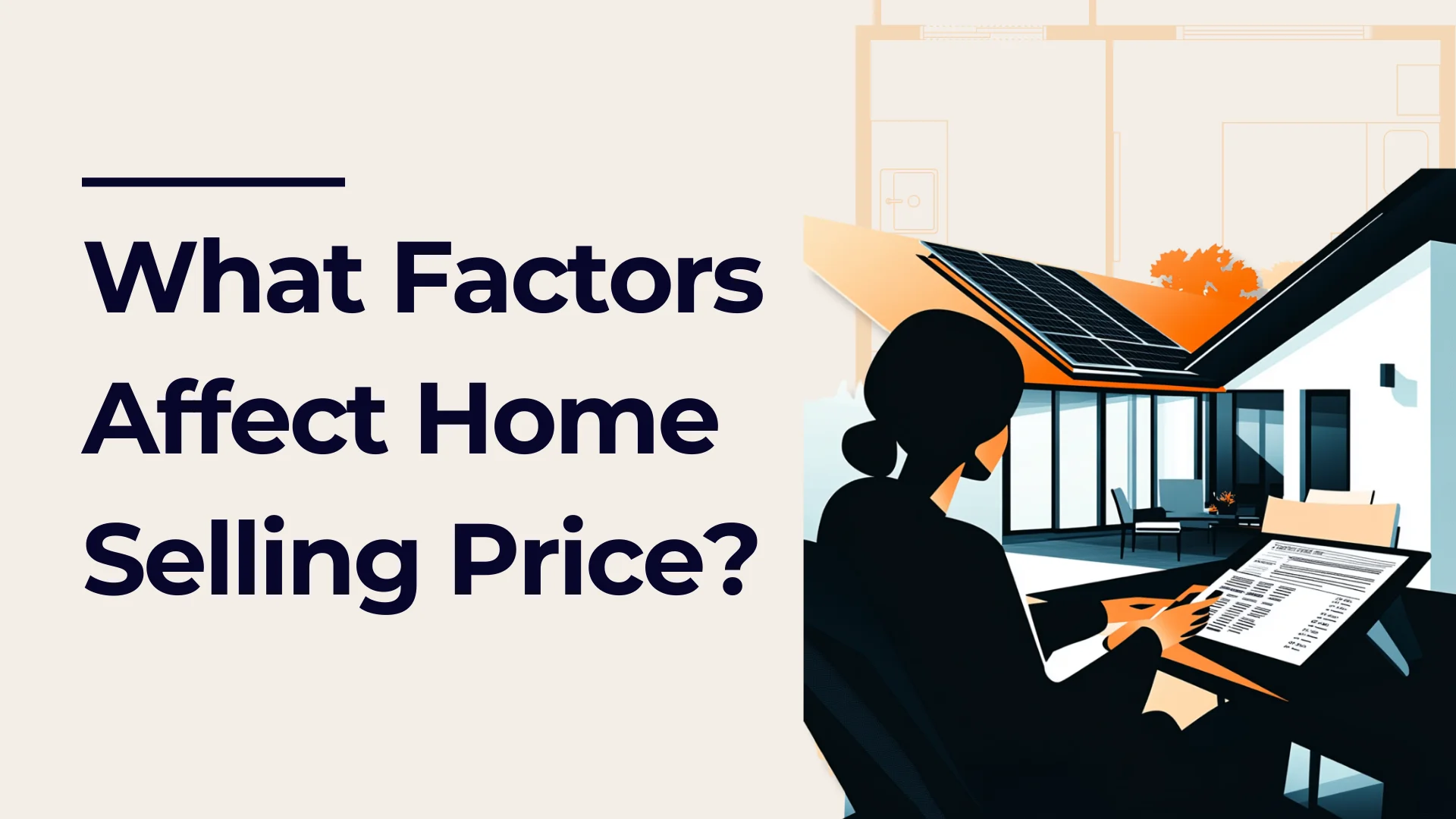 Illustration of a person at a desk with a laptop, looking at a house with solar panels. Text in bold reads, What Factors Affect Home Selling Price? The scene is stylized and modern, with an orange and black color scheme.
