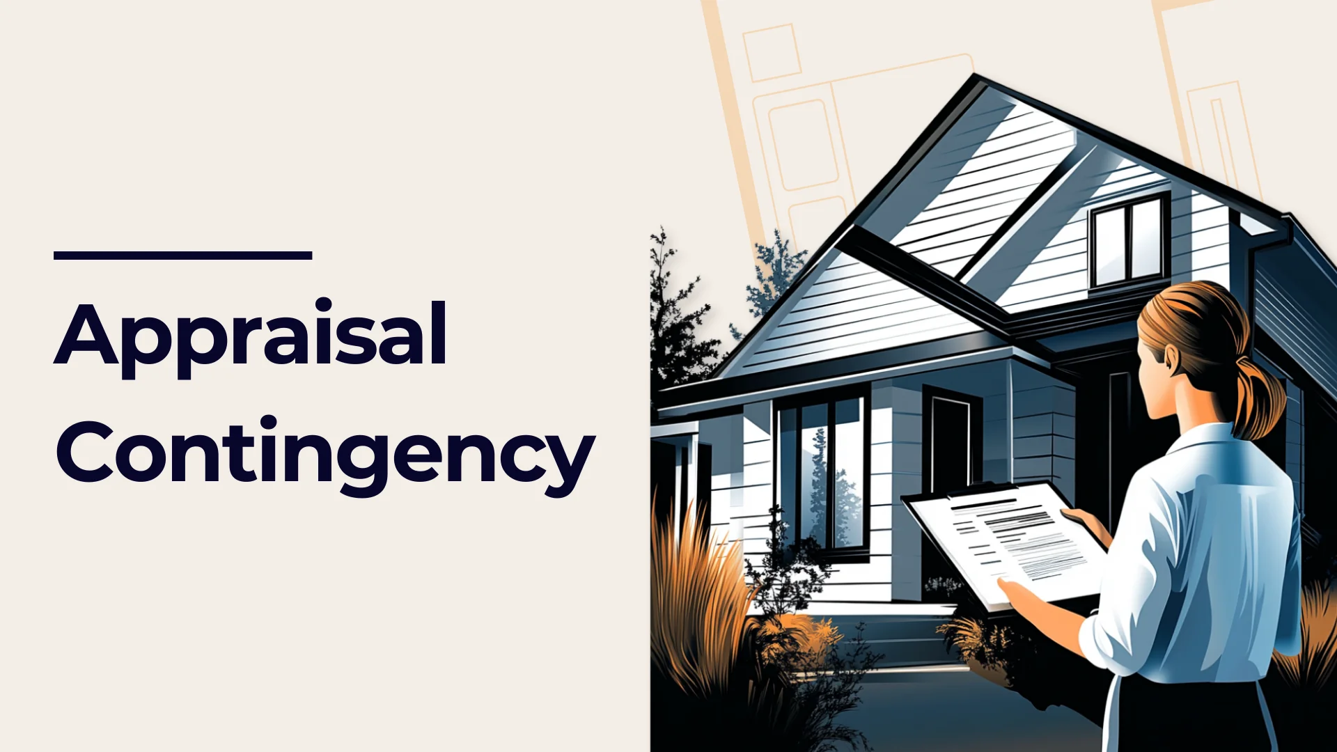 Illustration of a person holding documents in front of a modern house, with the words Appraisal Contingency on a beige background.