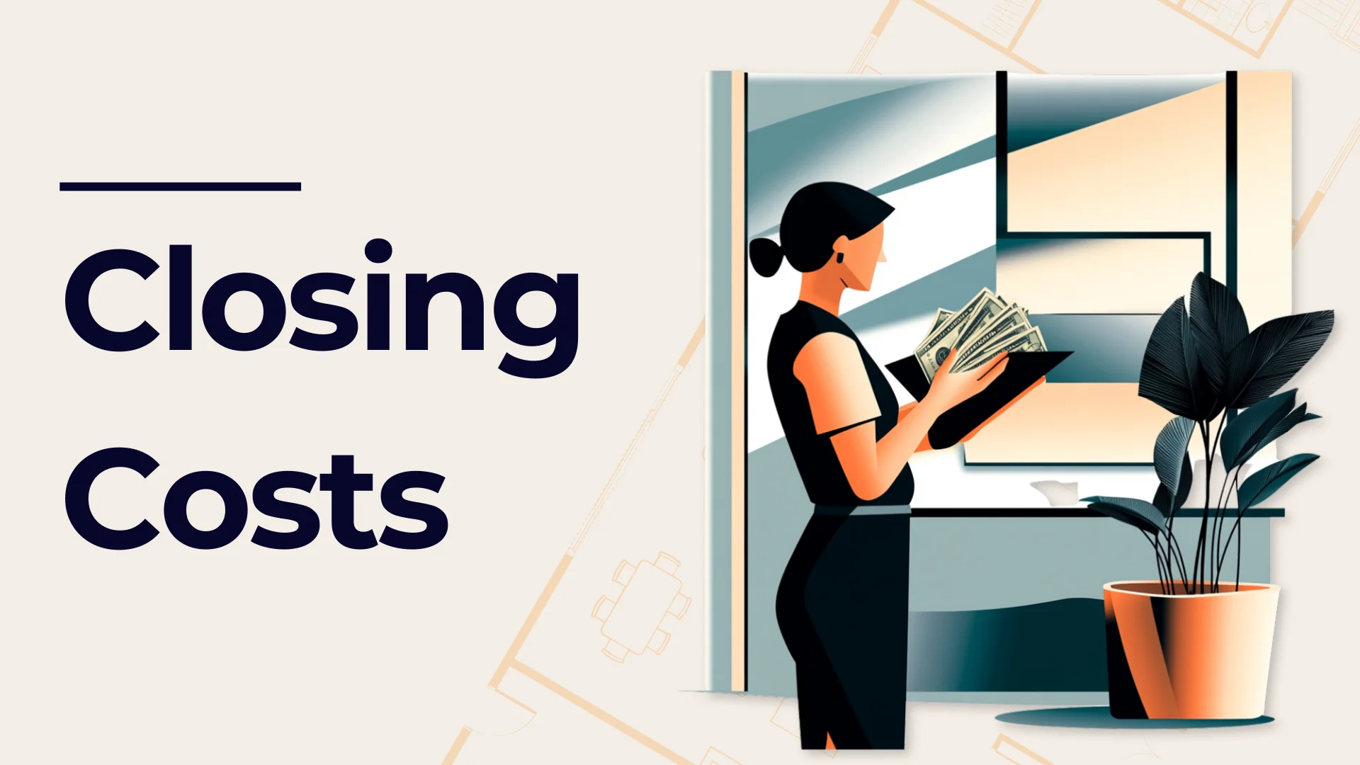 Illustration of a woman counting money in an office, with the words Closing Costs in large, bold text on the left side of the image.