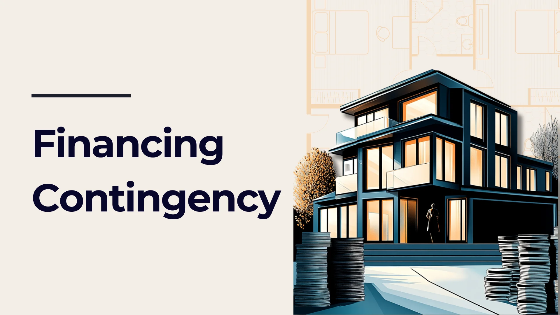 A modern house illustration with large windows is shown next to bold text reading Financing Contingency. Rolls of paper and trees are visible in the foreground. The background features a light blueprint design.