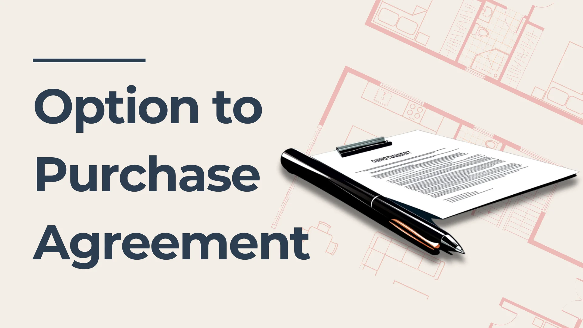 A document labeled Option to Purchase Agreement sits next to a pen on a surface with faint architectural floor plans in the background. Bold text on the left reads, Option to Purchase Agreement.