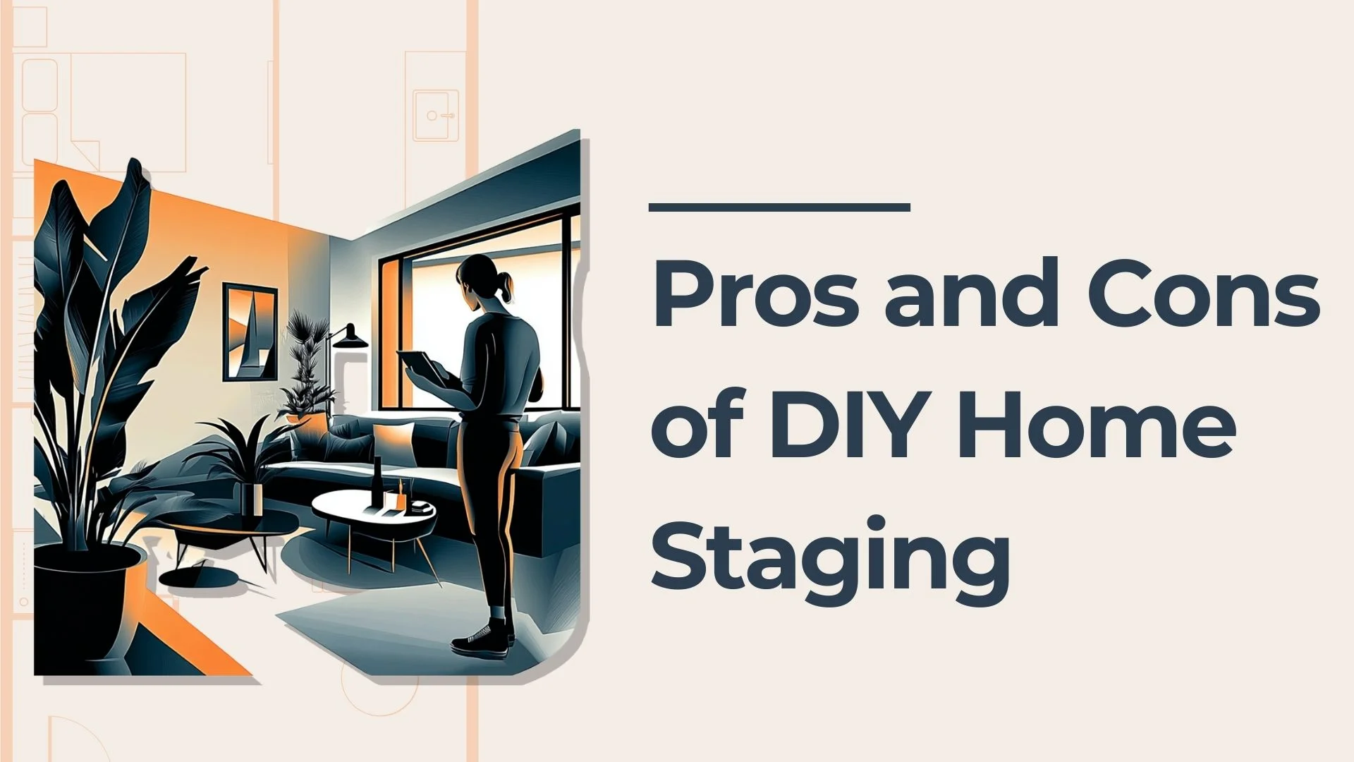 An illustration of a person staging a modern living room with plants and furniture. Next to the image, large text reads, “Pros and Cons of DIY Home Staging.”