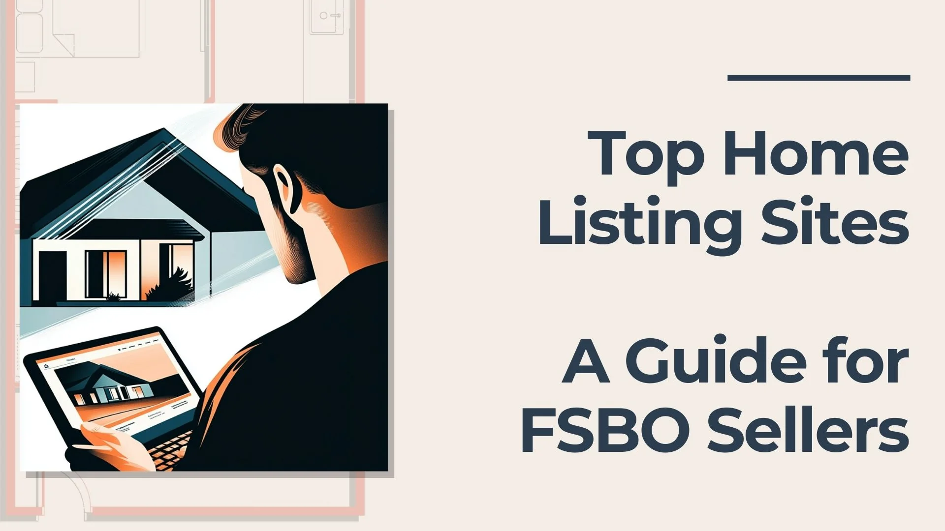 Illustration of a person viewing a house listing on a laptop, with text that reads: Top Home Listing Sites - A Guide for FSBO Sellers.