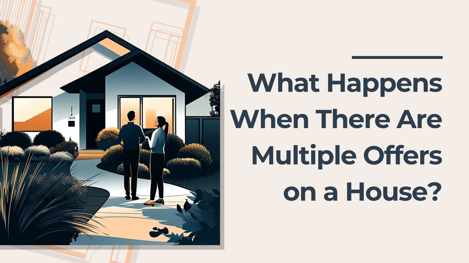 An illustration of two people standing outside a house at dusk, with text beside them reading: “What Happens When There Are Multiple Offers on a House?”.