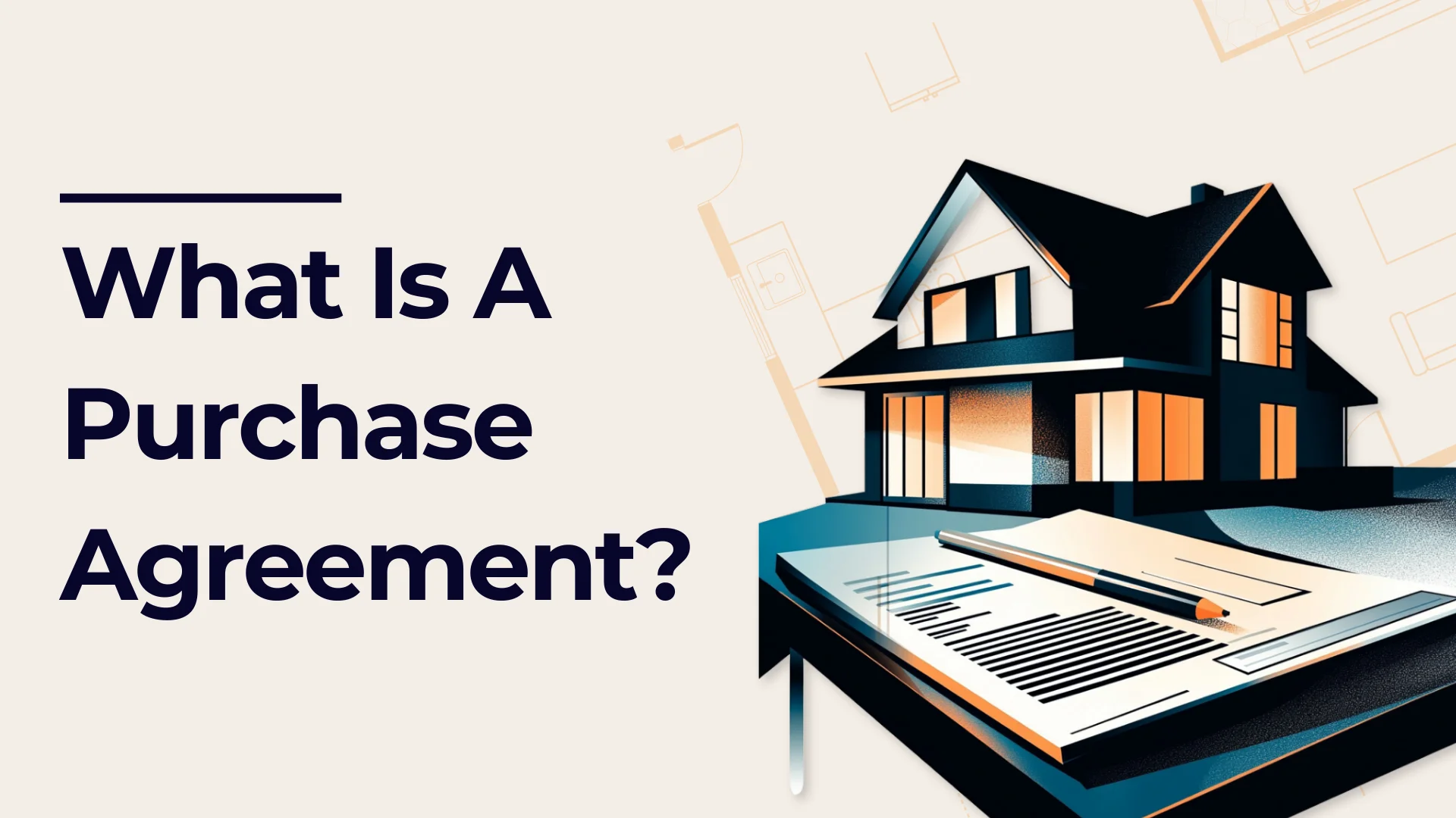 Illustration of a modern house with a document and pen in the foreground, accompanied by the text What Is A Purchase Agreement? on a light background.